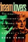 Dream Lovers The Magnificent Shattered Lives of Bobby Darin and Sandra Dee by Their Son  9780446517683 Front Cover