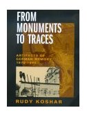 From Monuments to Traces Artifacts of German Memory, 1870-1990 cover art