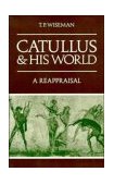 Catullus and His World A Reappraisal