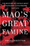 Mao's Great Famine The History of China's Most Devastating Catastrophe, 1958-62 cover art