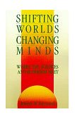 Shifting Worlds, Changing Minds Where the Sciences and Buddhism Meet 1987 9780877733683 Front Cover