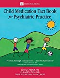 Child Medication Fact Book for Psychiatric Practice  9780997510683 Front Cover