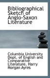 Bibliographical Sketch of Anglo-Saxon Literature 2009 9781110794683 Front Cover