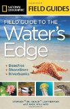 National Geographic Field Guide to the Water's Edge Beaches, Shorelines, and Riverbanks 2012 9781426208683 Front Cover