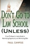 Don't Go to Law School (Unless) A Law Professor's Inside Guide to Maximizing Opportunity and Minimizing Risk cover art