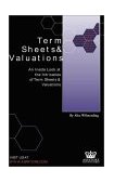 Term Sheets and Valuations : Industry Experts Reveal the Secrets to Term Sheets and Valuations cover art