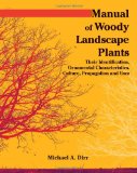 Manual of Woody Landscape Plants Their Identification, Ornamental Characteristics, Culture, Propogation and Uses 6th 9781588748683 Front Cover