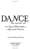 Dance--The Sacred Art The Joy of Movement As a Spiritual Practice cover art