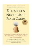 Einstein Never Used Flash Cards How Our Children Really Learn--And Why They Need to Play More and Memorize Less