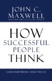 How Successful People Think Change Your Thinking, Change Your Life cover art