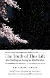 Truth of This Life Zen Teachings on Loving the World As It Is  9781611804683 Front Cover