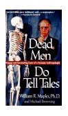 Dead Men Do Tell Tales The Strange and Fascinating Cases of a Forensic Anthropologist 1995 9780385479684 Front Cover