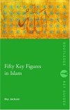 Fifty Key Figures in Islam 2006 9780415354684 Front Cover