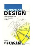 Invention by Design How Engineers Get from Thought to Thing cover art