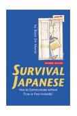 Survival Japanese How to Communicate Without Fuss or Fear - Instantly! 2003 9780804833684 Front Cover