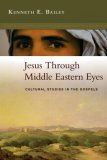 Jesus Through Middle Eastern Eyes Cultural Studies in the Gospels