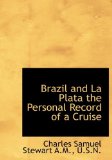 Brazil and la Plata the Personal Record of a Cruise 2009 9781115226684 Front Cover