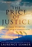 Price of Justice A True Story of Greed and Corruption