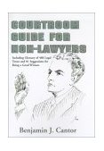 Courtroom Guide for Non-Lawyers Including Glossary of 488 Legal Terms and 81 Suggestions for Being a Good Witness 2001 9781401000684 Front Cover