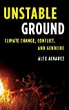 Unstable Ground Climate Change, Conflict, and Genocide  9781442265684 Front Cover