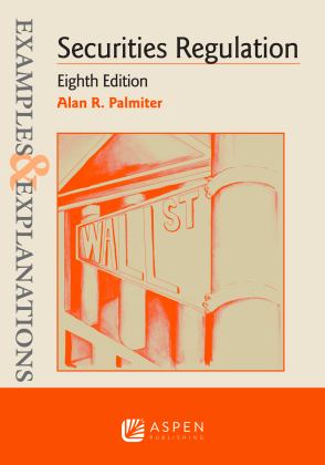 Examples and Explanations for Securities Regulation 8th 9781543807684 Front Cover
