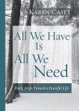 All We Have Is All We Need Daily Steps Toward a Peaceful Life (Meditation Gift, from the Author of Each Day a New Beginning) 2006 9781573242684 Front Cover