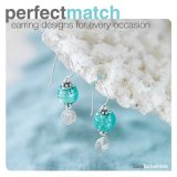 Perfect Match Earring Designs for Every Occasion 2008 9781600610684 Front Cover