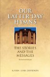 Our Latter-Day Hymns The Stories and the Messages  9781606410684 Front Cover
