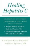 Healing Hepatitis C A Patient and a Doctor on the Epidemic's Front Lines Tell You How to Recognize When You Are at Risk, Understand Hepatitis C Tests, Talk to Your Doctor about Hepatitis C, and Advocate for Yourself and Others 2009 9780061783685 Front Cover