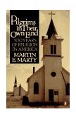 Pilgrims in Their Own Land 500 Years of Religion in America 1985 9780140082685 Front Cover
