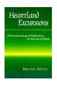 Heartland Excursions Ethnomusicological Reflections on Schools of Music  9780252064685 Front Cover