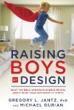 Raising Boys by Design What the Bible and Brain Science Reveal about What Your Son Needs to Thrive 2013 9780307731685 Front Cover