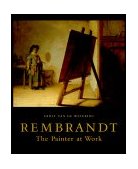 Rembrandt The Painter at Work  9780520226685 Front Cover