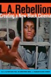 L.a. Rebellion: Creating a New Black Cinema  9780520284685 Front Cover