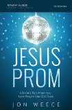 Jesus Prom Life Gets Fun When You Love People Like God Does 2014 9780529111685 Front Cover