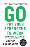 Go Put Your Strengths to Work 6 Powerful Steps to Achieve Outstanding Performance 2010 9780743261685 Front Cover