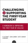 Challenging and Supporting the First-Year Student A Handbook for Improving the First Year of College  9780787959685 Front Cover