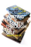 Writing the South Through the Self Explorations in Southern Autobiography cover art