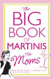 Big Book of Martinis for Moms  9781440556685 Front Cover