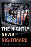 Nightly News Nightmare Media Coverage of U. S. Presidential Elections, 1988-2008 cover art