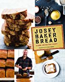 Josey Baker Bread Get Baking * Make Great Bread * Be Happy!  9781452113685 Front Cover