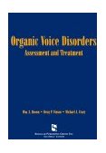 Organic Voice Disorders Assessment and Treatment 1996 9781565932685 Front Cover
