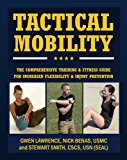 Tactical Mobility: The Comprehensive Training & Fitness Guide for Increased Flexibility & Injury Prevention  9781578266685 Front Cover
