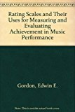 Rating Scales and Their Uses for Measuring and Evaluating Achievement in Music Performance 1st 9781579991685 Front Cover