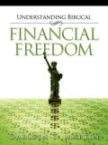 Understanding Biblical Financial Freedom 2007 9781602664685 Front Cover