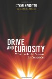 Drive and Curiosity What Fuels the Passion for Science 2011 9781616144685 Front Cover