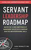 Servant Leadership Roadmap Master the 12 Core Competencies of Management Success with Leadership Qualities and Interpersonal Skills  9781982058685 Front Cover