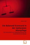 Die Balanced Scorecard in der stationï¿½ren Altenpflege Ein Instrument zur Implementierung der Unternehmensstrategie 2010 9783639264685 Front Cover