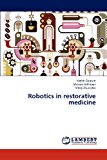Robotics in Restorative Medicine 2012 9783846554685 Front Cover