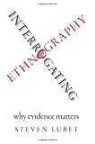 Interrogating Ethnography: Why Evidence Matters  9780190655686 Front Cover